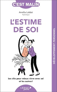 L'estime de soi, c'est malin: Les clés pour mieux vivre avec soi et les autres ! - Amélia Lobbé (2014)