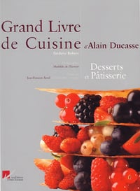 Grand Livre de Cuisine d'Alain Ducasse : Desserts et pâtisserie (2005)