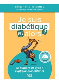 Je suis diabétique, et alors ? Le diabète de type 1 expliqué aux enfants - Catherine Viès-Duffau (2024)