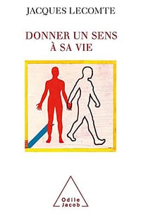 Donner un sens à sa vie - Jacques Lecomte (2007)