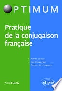 Grémy Arnold - Pratique de la conjugaison française