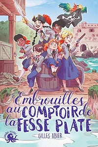 Embrouilles au Comptoir de la Fesse Plate - Gilles Abier (2021)