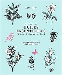 Le grand livre des huiles essentielles - Agnès Addey (20201)