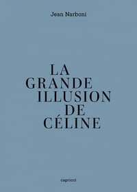 La grande illusion de Céline - Jean Narboni (2021)