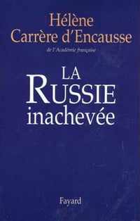 Hélène Carrère d’Encausse - La Russie inachevée