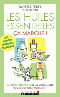 Les huiles essentielles ça marche ! - Danièle Festy