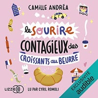 Le sourire contagieux des croissants au beurre - Camille Andrea (2022)