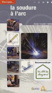La soudure à l’arc,Pas à pas
