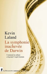 La symphonie inachevée de Darwin : Comment la culture a façonné l'esprit humain - Kevin Laland (2022)