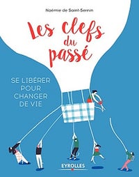 Les clefs du passé : Se libérer pour changer de vie