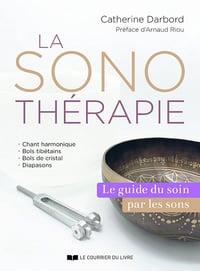 La Sonothérapie : Le guide du soin par les sons - Catherine Darbord (2022)