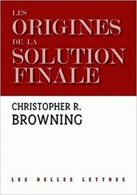 Les Origines de la Solution Finale - Christopher R. Browning