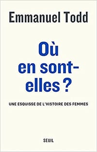 Où en sont-elles ? Une esquisse de l'histoire des femmes - Emmanuel Todd (2022)