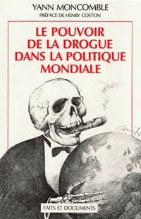 Yann Moncomble, "Le pouvoir de la drogue dans la politique mondiale"