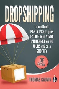 DROPSHIPPING: La méthode PAS-À-PAS la plus FACILE pour VIVRE d’INTERNET en 30 JOURS grâce à SHOPIFY - Thomas Gauvin