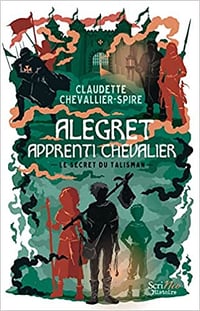 Alegret, apprenti chevalier : le secret du talisman - Claudette Chevallier-Spire (2022)