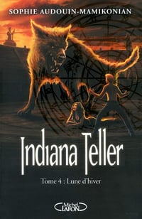 Indiana Teller T4 - Lune d'hiver - Sophie Audouin-Mamikonian (2014)