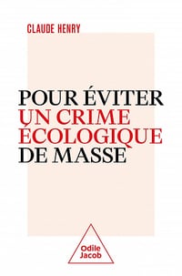 Pour éviter un crime écologique de masse - Claude Henry (2023)