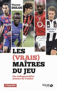 Les (vrais) maîtres du jeu : Ces indispensables joueurs de l'ombre - Vincent Duluc (2021)