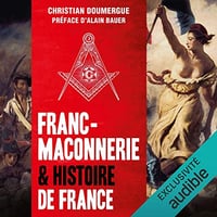 Franc-maçonnerie & histoire de France - Christian Doumergue (2019)