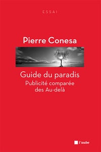 Pierre Conesa - Guide du paradis: Publicité comparée des Au-delà