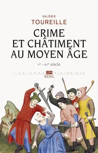 Crime et Châtiment au Moyen Age (Ve - XVe siècle) - Valerie Toureille