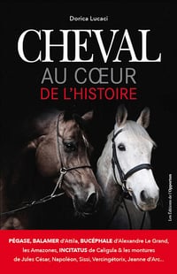 Cheval, au cœur de l'Histoire - Dorica Lucaci