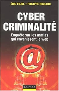 Cybercriminalité : Les mafias envahissent le web - Eric Filiol & Philippe Richard