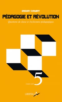 Pédagogie et Révolution: Questions de classe et (re)lectures pédagogiques - Grégory Chambat (2020)