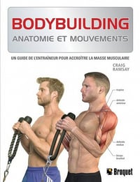 Bodybuilding : Anatomie et mouvements - Craig Ramsay (2012)