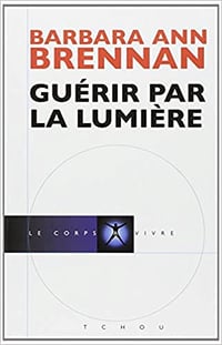 Guerir par la lumiere - Barbara-Ann Brennan