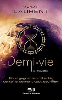 Demi-vie Tome 2: Révolte - Magali Laurent (2020)