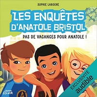 Pas de vacances pour Anatole !: Les enquêtes d'anatole Bristol 10 - Sophie Laroche (2022)