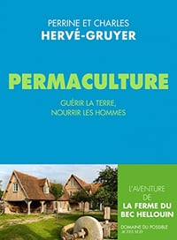 Permaculture: Guérir la terre, nourrir les hommes - Perrine et Charles Hervé-Gruyer