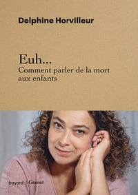Delphine Horvilleur - Euh... Comment parler de la mort aux enfants (2025)