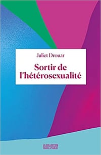Sortir de l'hétérosexualité -Juliet Drouar (2021)