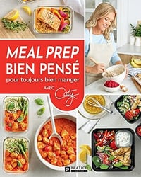 Meal prep bien pensé pour toujours bien manger - Pratico Édition (2023)