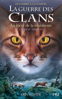 La Guerre des clans, Cycle VI - Tome 06 : Au cœur de la tourmente - Erin Hunter (2023)