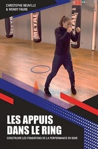 Les appuis dans le ring: Construire les fondations de la performance en boxe - Christophe Neuville (2022)