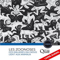 Les zoonoses - Ces maladies qui nous lient aux animaux -Gwenaël Vourc’h, François Moutou, Serge Morand, Elsa Jourdain (2021)