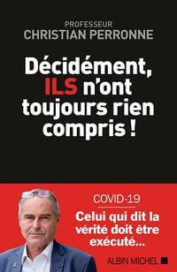 Décidément, Ils n'ont toujours rien compris ! - Christian Perronne (2021)
