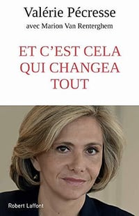 Et c’est cela qui changea tout - Valérie Pécresse, Marion Van Renterghem
