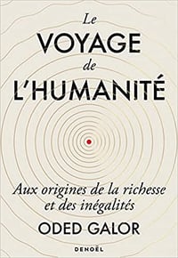 Le voyage de l'humanité: Aux origines de la richesse et des inégalités - Oded Galor (2022)