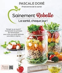 Sainement rebelle: La santé, chaque jour! - Pascale Doré (2022)