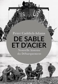 De Sable et d'Acier : Nouvelle histoire du Débarquement - Peter Caddick-Adams (2024)
