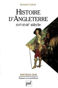 Bernard Cottret - Histoire d'Angleterre, XVIe-XVIIIe siècle