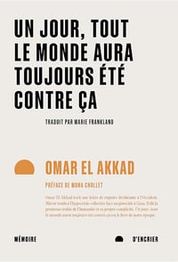 Un jour, tout le monde aura toujours été contre ça - Omar El Akkad (2026)