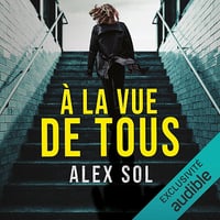 À la vue de tous: Les enquêtes de Lucas Lievens et Elise Duromain - Alex Sol (2024)