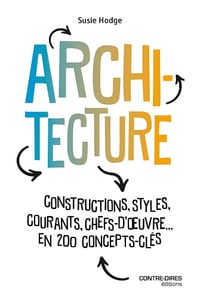 Susie Hodge - Architecture - Constructions, styles, courants, chefs d'oeuvres... en 200 concept clés (2025)