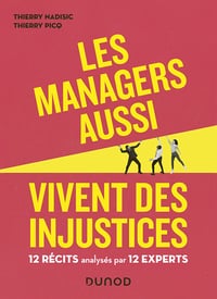 Thierry Nadisic - Les managers aussi vivent des injustices: 12 récits analysés par 12 experts